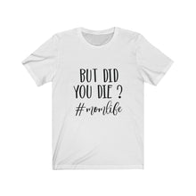 Load image into Gallery viewer, But Did You Die Jersey Short Sleeve Tee