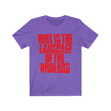 Load image into Gallery viewer, Riot Is The Language of the Unheard Unisex Jersey Short Sleeve Tee