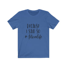 Load image into Gallery viewer, Because I Said So Jersey Short Sleeve Tee