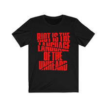 Load image into Gallery viewer, Riot Is The Language of the Unheard Unisex Jersey Short Sleeve Tee