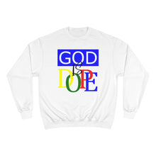 Load image into Gallery viewer, God Is Dope Champion Sweatshirt