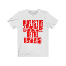 Load image into Gallery viewer, Riot Is The Language of the Unheard Unisex Jersey Short Sleeve Tee