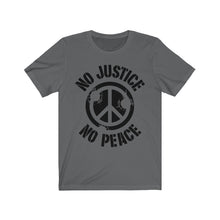 Load image into Gallery viewer, No Justice No Peace Unisex Jersey Short Sleeve Tee
