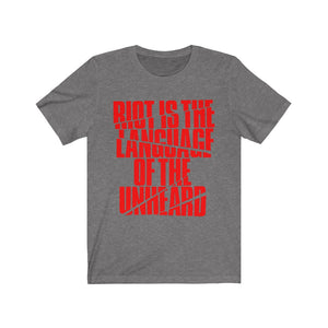 Riot Is The Language of the Unheard Unisex Jersey Short Sleeve Tee