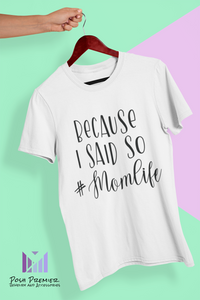 Because I Said So Jersey Short Sleeve Tee